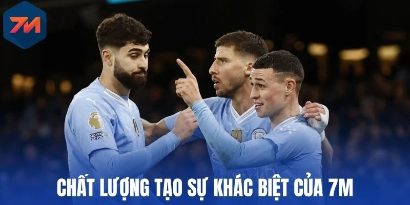 Chất lượng tạo sự khác biệt của 7M