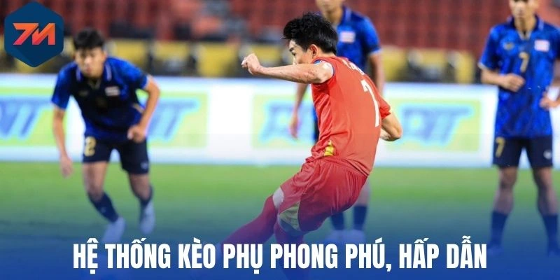 Hệ thống kèo phụ phong phú, hấp dẫn