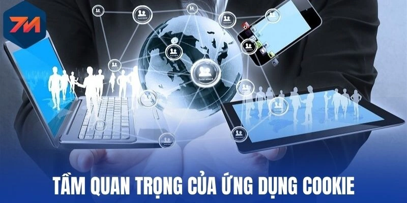 Tầm quan trọng của ứng dụng Cookie