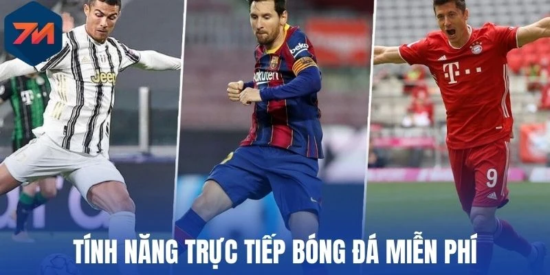 Tính năng trực tiếp bóng đá miễn phí