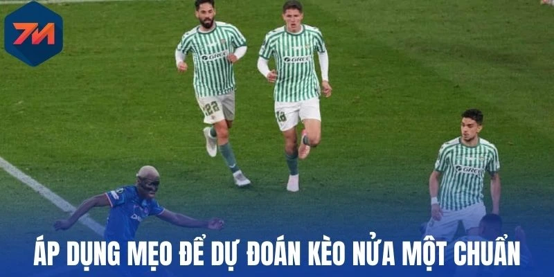 Kèo 0,5 - 1 - Giải Thích Và Ví Dụ Dễ Hiểu Cho Người Mới 3 Áp dụng mẹo để dự đoán kèo nửa một chuẩn