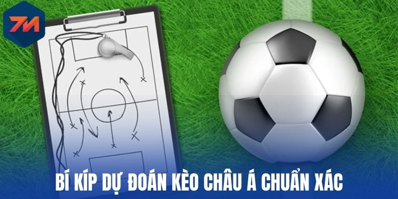 Bí kíp dự đoán kèo châu Á chuẩn xác