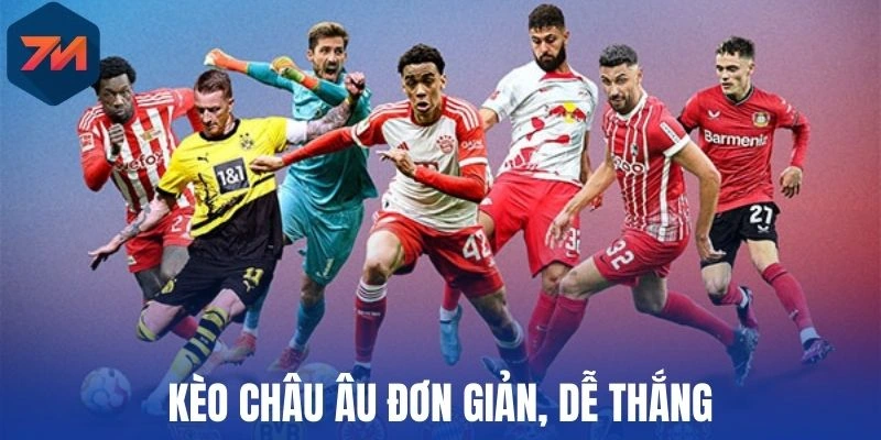 Kèo châu Âu đơn giản, dễ thắng