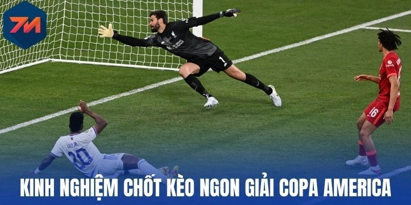 Kinh nghiệm chốt kèo ngon giải Copa America