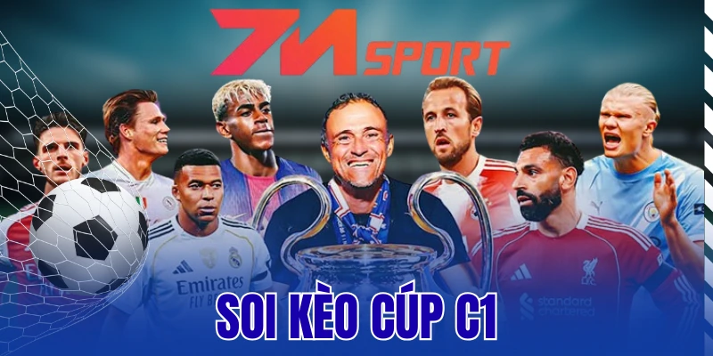 Soi Kèo Cúp C1 – Bật Mí Kinh Nghiệm Nhận Định Chuyên Sâu